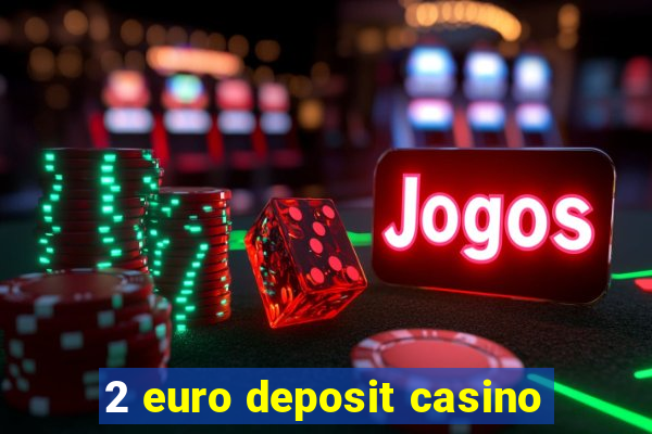 2 euro deposit casino