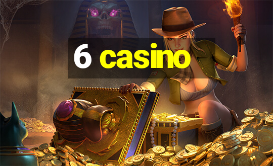 6 casino