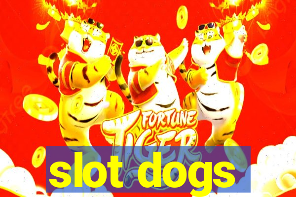 slot dogs