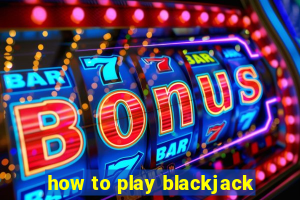 how to play blackjack