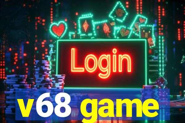 v68 game