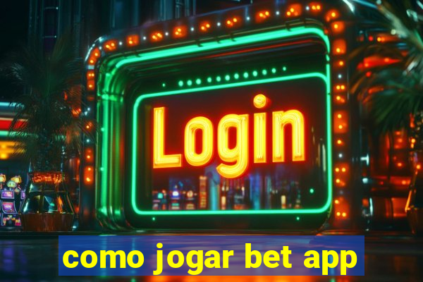 como jogar bet app