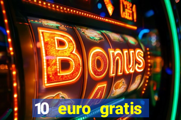 10 euro gratis bonus casino