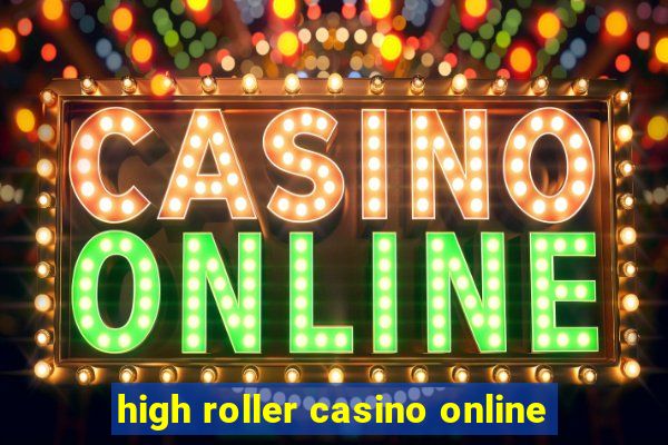 high roller casino online