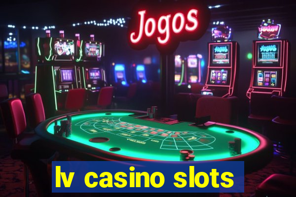 lv casino slots