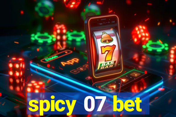 spicy 07 bet