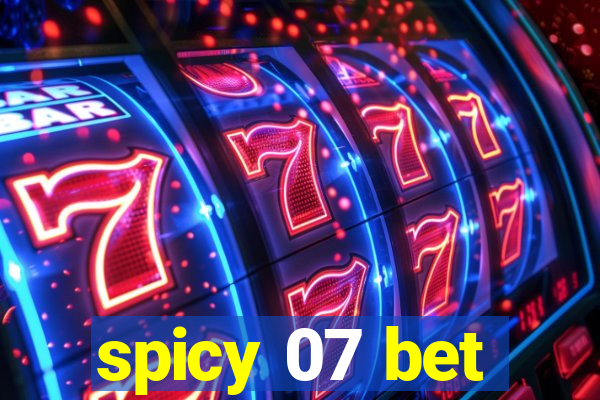 spicy 07 bet