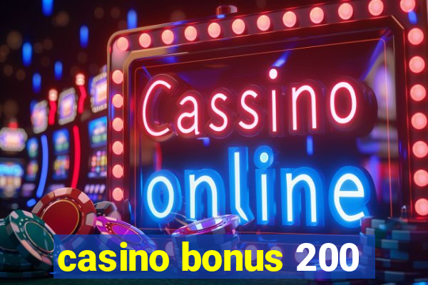 casino bonus 200