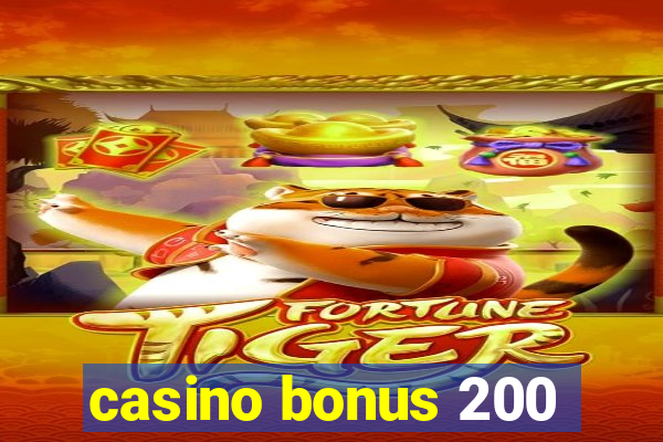 casino bonus 200