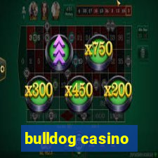 bulldog casino