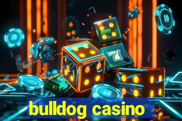 bulldog casino