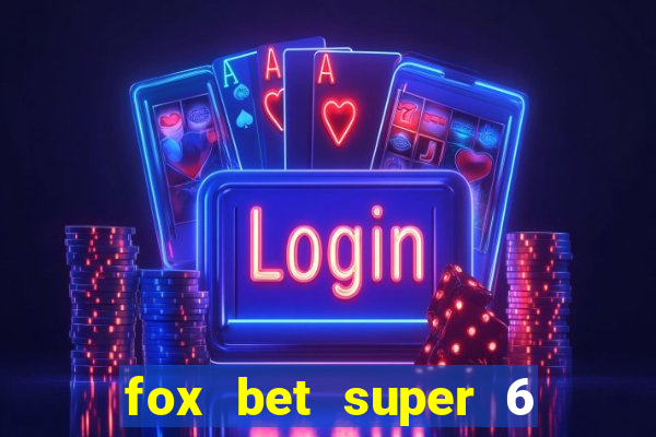 fox bet super 6 super bowl