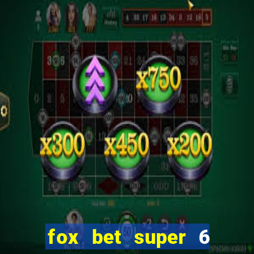 fox bet super 6 super bowl