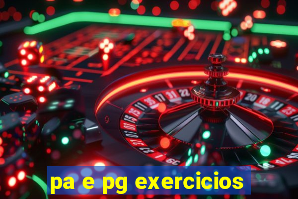 pa e pg exercicios