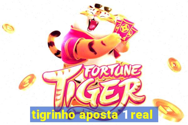 tigrinho aposta 1 real