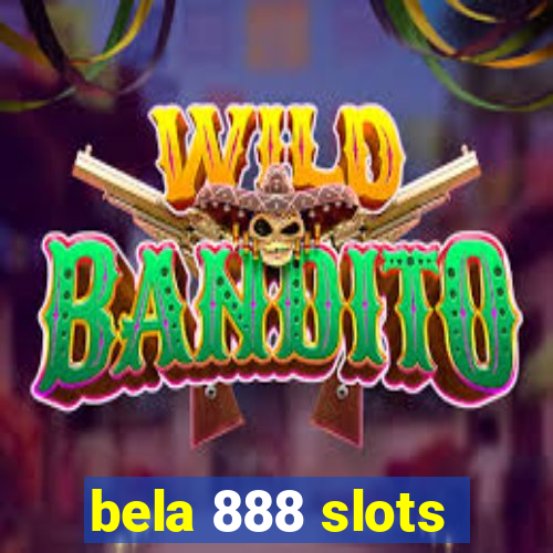 bela 888 slots