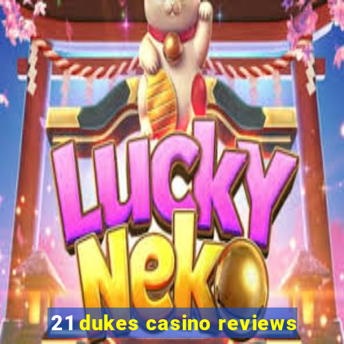 21 dukes casino reviews