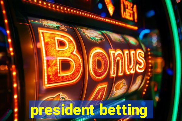 president betting