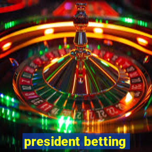 president betting