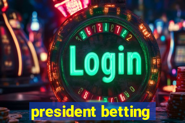 president betting