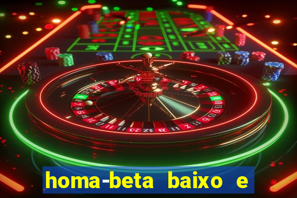 homa-beta baixo e glicose normal