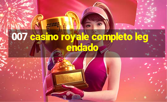 007 casino royale completo legendado