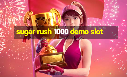 sugar rush 1000 demo slot