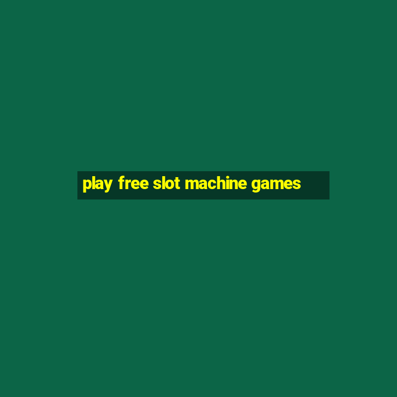 play free slot machine games