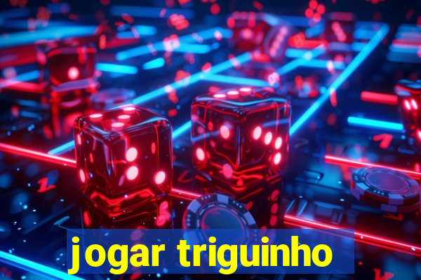 jogar triguinho