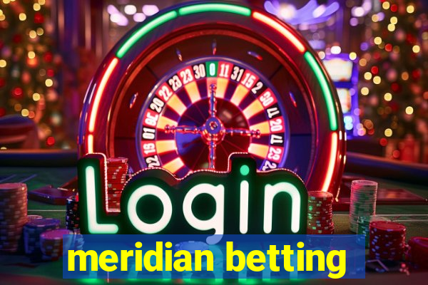 meridian betting