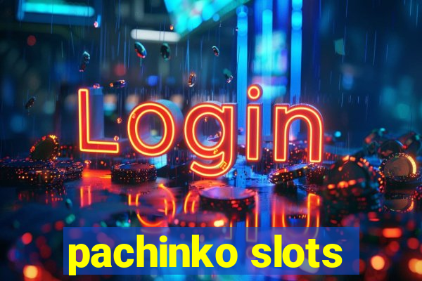 pachinko slots