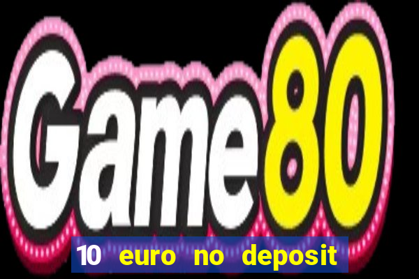 10 euro no deposit bonus für casino