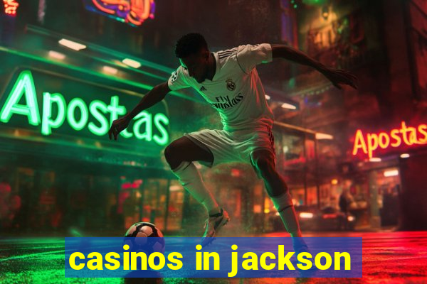 casinos in jackson