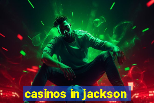 casinos in jackson