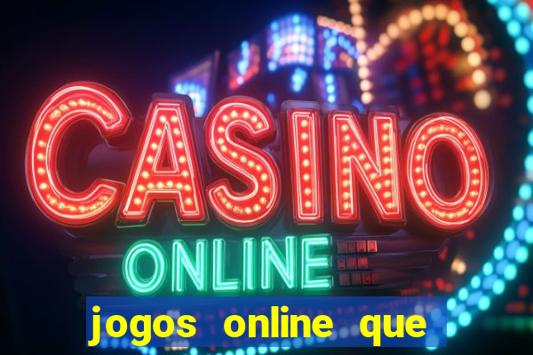 jogos online que ganham dinheiro