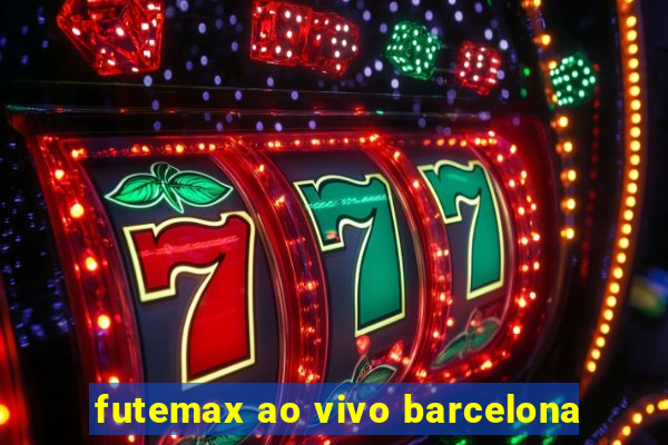 futemax ao vivo barcelona