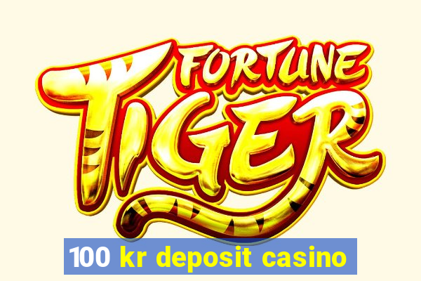 100 kr deposit casino