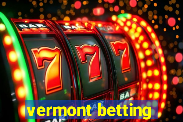 vermont betting