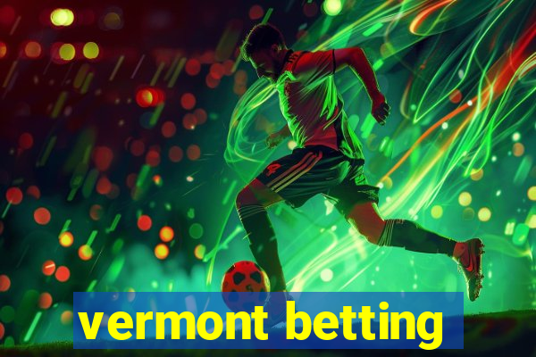 vermont betting