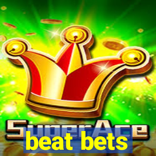 beat bets