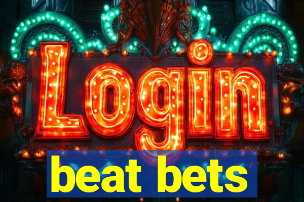 beat bets