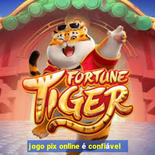 jogo pix online é confiável