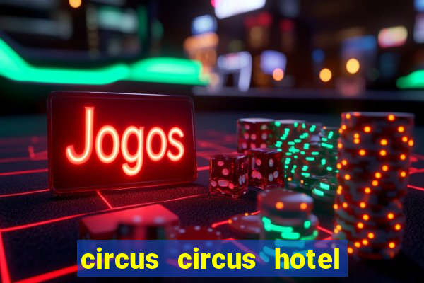 circus circus hotel & casino