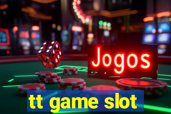 tt game slot