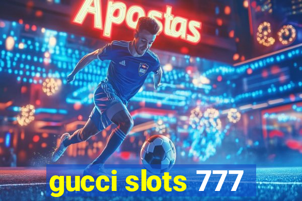 gucci slots 777