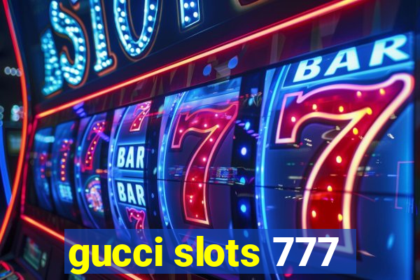 gucci slots 777