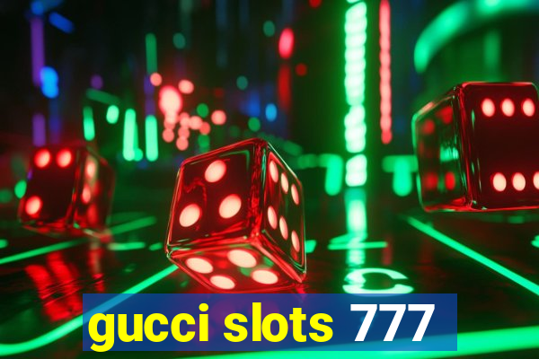 gucci slots 777