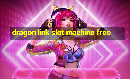 dragon link slot machine free