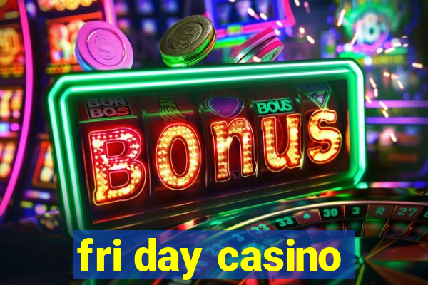 fri day casino