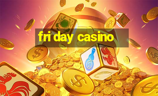 fri day casino